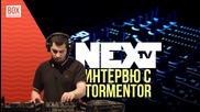 NEXTTV 013: Гост DJ: Интервю с Торментор