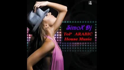 Top Arabic House music Dance Mix 2010 By Dj Simox 