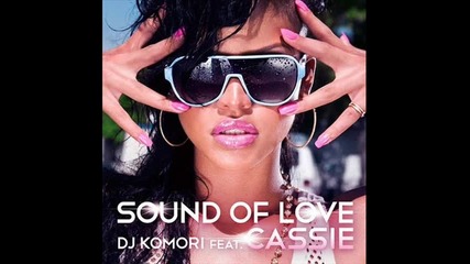 Dj Komori Feat Cassie - Sound Of Love