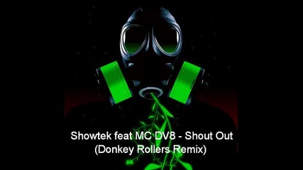 Showtek feat Mc Dv8 - Shout Out (donkey Rollers Remix)