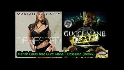 Mariah Carey feat Gucci Mane - Obsessed (remix)