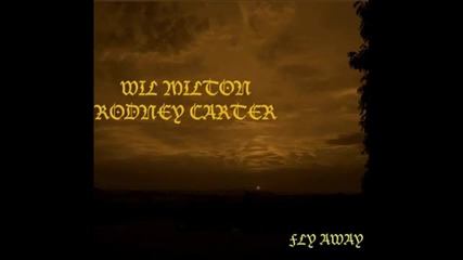 Wil Milton & Rodney Carter - Fly Away (gravity Nyc Vocal Mix)