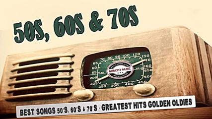 Golden Oldies 50's, 60's & 70's - Greatest Golden Oldies 50's, 60's & 70's Songs Of All Time