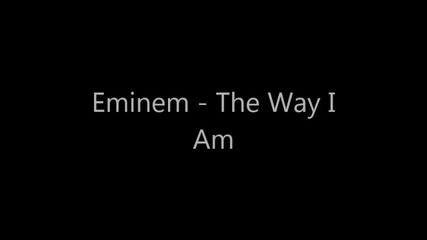 Eminem - The Way I Am