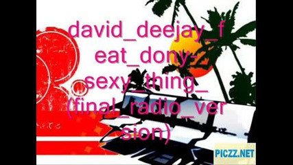 david deejay feat dony - sexy thing (final radio version)