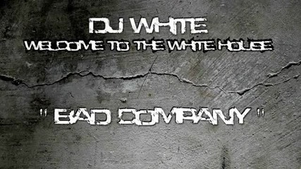 Dj White - Bad Company