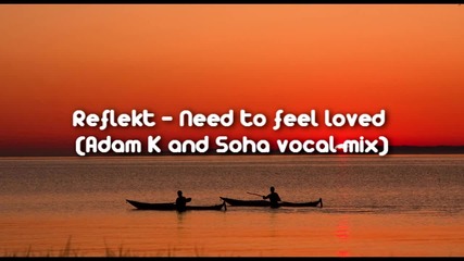 Транс и Техно - Reflekt - Need To Feel Loved