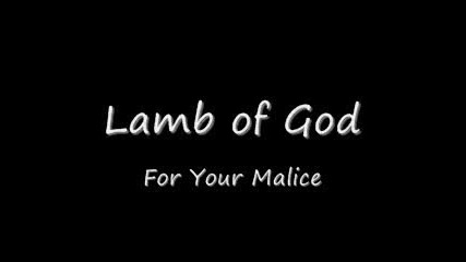 Lamb of God - For Your Malice