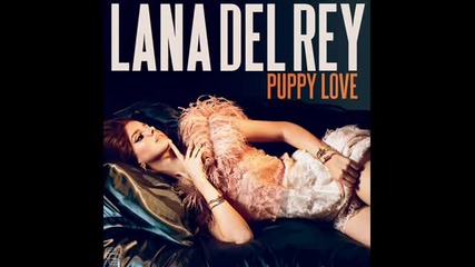 Lana Del Rey - Puppy Love