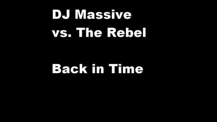 Dj Massive Vs. The Rebel - Back In Time