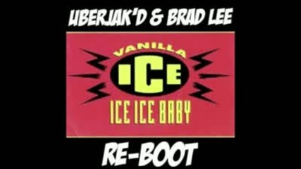 Vanilla Ice - Ice Ice Baby (uberjakd & Brad Lee Re - boot) 