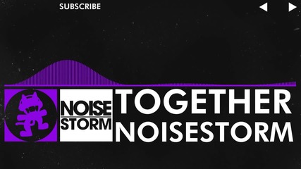 [dubstep] - Noisestorm - Together [monstercat Release]