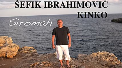Sefik Ibrahimovic - Siromah Official video 2016