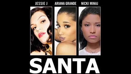 Jessie j _ariana Grande _ Nicki Minaj - Santa [audio] (sonrisitasparody parodya