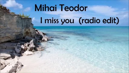 Mihai Teodor - I Miss You (румънско)