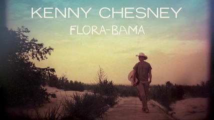Kenny Chesney - Flora-bama (audio)