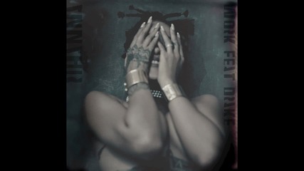 Rihanna - Work feat. Drake ( A U D I O )