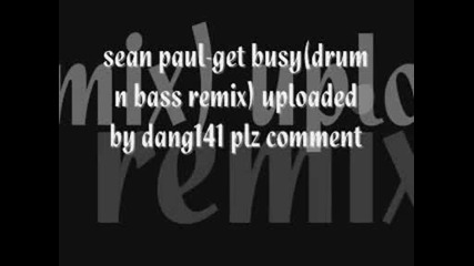 sean paul get busy(drum n bass remix)