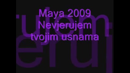 Maya - Ne vjerujem tvojim usnama 2009 