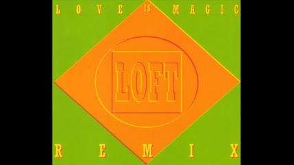Loft - Love Is Magic / Alternative Remix /