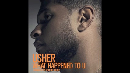 Usher - What Happened To U ( A U D I O )
