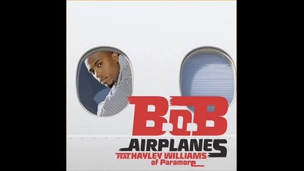B.o.b ft. Hayley Williams - Airplanes 