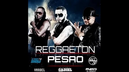 Gadiel Ft. Yandel y Franco El Gorila - Reggaeton Pesao