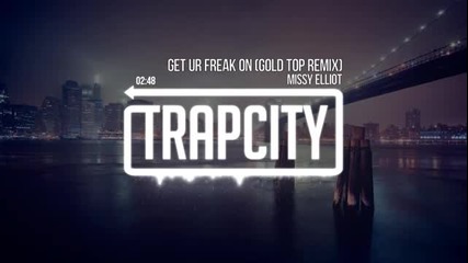 Missy Elliot - Get Ur Freak On (gold Top Remix)