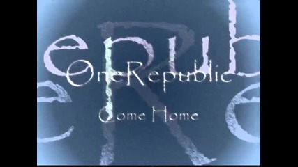 Onerepublic - Come Home