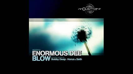 Enormous Dee - Blow (bobby Deep Remix) 