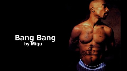 2pac - Bang Bang (miqu Remix)