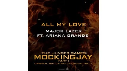 - Премиера! - Ariana Grande - All My Love ft. Major Lazer (audio, The Hunger Games Mockingjay)