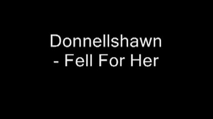 Donellshawn - Fell For Her