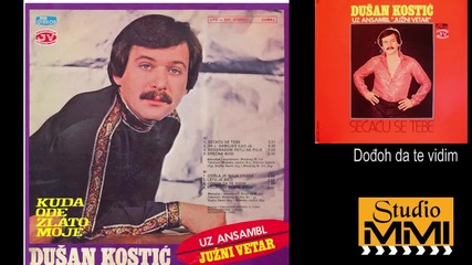 Dusan Kostic i Juzni Vetar - Dodjoh da te vidim (hq) (bg sub)