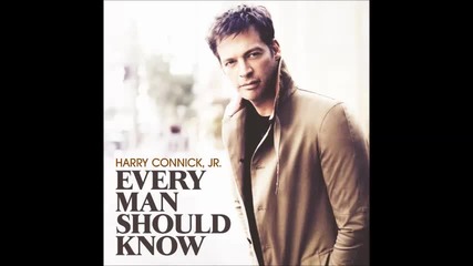 Harry Connick, Jr. - Every Man Should Know