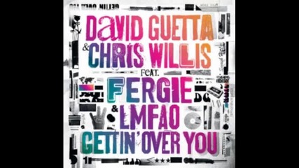 David Guetta Chris Willis Feat. Fergie Lmfao - Gettin Over You 