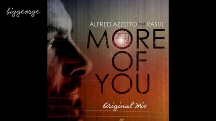Alfred Azzetto ft. Rasul - More Of You ( Original Mix ) [high quality]