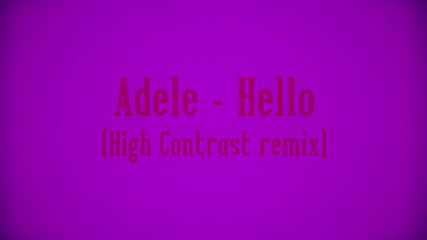 Adele - Hello (high Contrast bootleg remix)