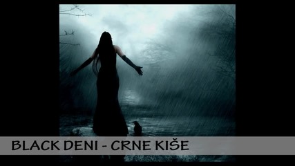 Black Deni - Crne Kise
