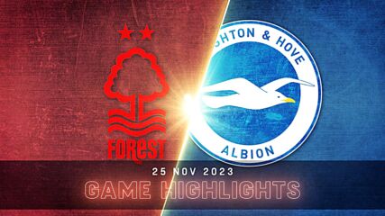 Nottingham Forest vs. Brighton and Hove Albion - Condensed Game