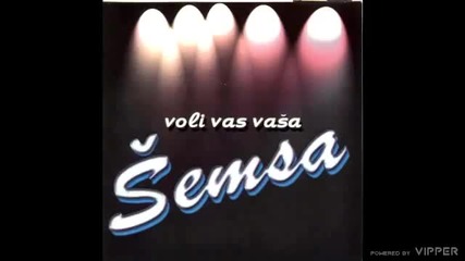 Semsa - Ti i dalje zivis - (Audio 2000)