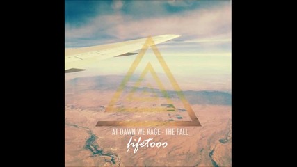 At Dawn We Rage - The Fall (original Mix)