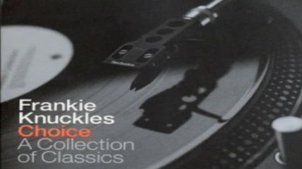 Choice - A Collection of Classics Mixed by Frankie Knuckles cd1 2000