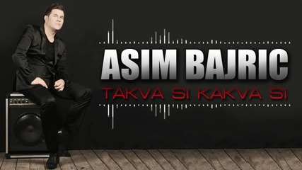 Asim Bajric - 2014 - Takva si kakva si (hq) (bg sub)