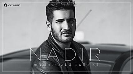 Nadir - Ma intreaba sufletul Official Single by Famous Production