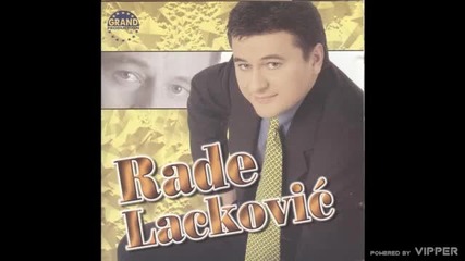 Rade Lackovic - Nije mi zao - (audio 2001)