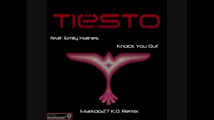 Tiesto feat Emily Haines - Knock You Out Markob27 K.o Remix 