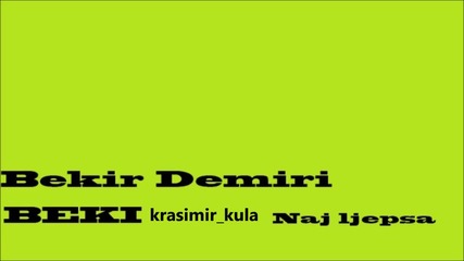Bekir Demiri Beki - Naj Ljepsa