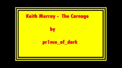 Keith Murray - The Carnage *hq*