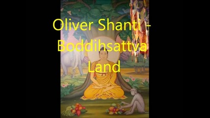 Oliver Shanti - Boddihsattva Land